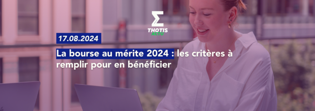 La bourse au mérite 2024 les critères à remplir pour en bénéficier 