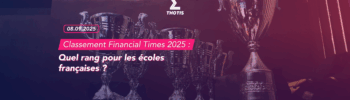 Classement Financial Times 2025 : quel rang pour les écoles françaises ?