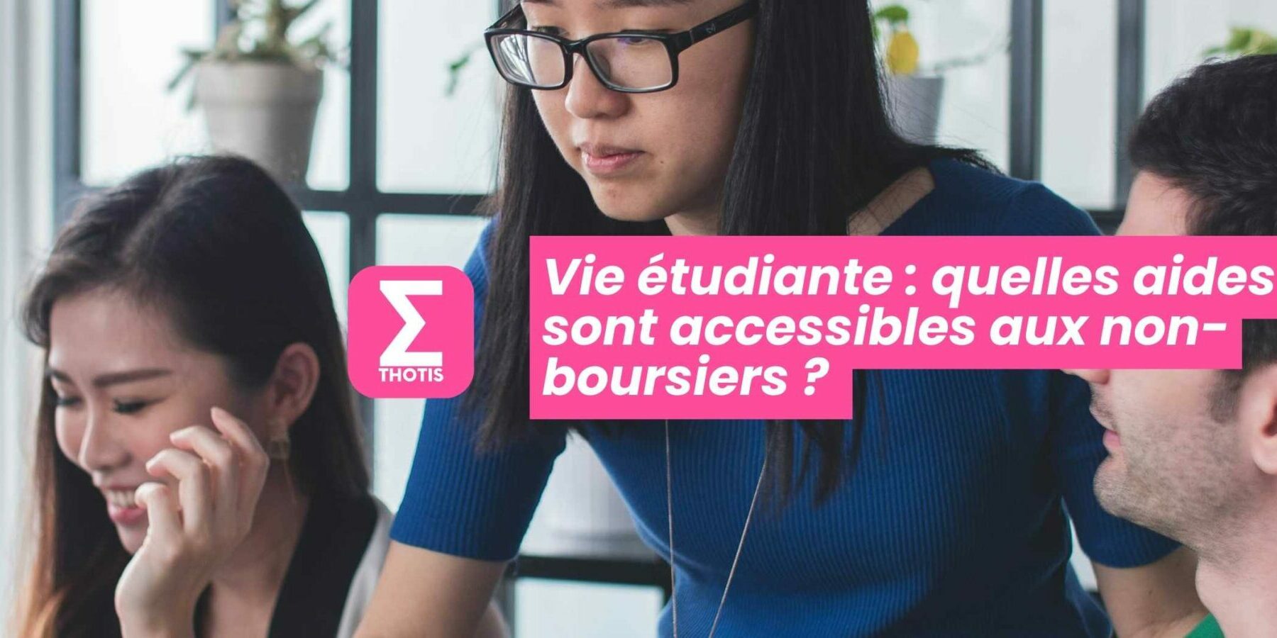 Vie étudiante les aides accessibles aux non-boursiers Vie étudiante les aides accessibles aux non boursiers