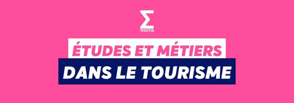 Tourisme études et métiers