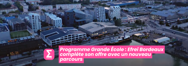 Programme Grande École Efrei Bordeaux complète son offre avec un nouveau parcours