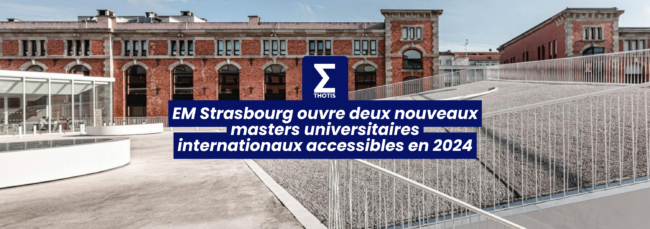 EM Strasbourg ouvre deux nouveaux masters universitaires internationaux accessibles en 2024 2
