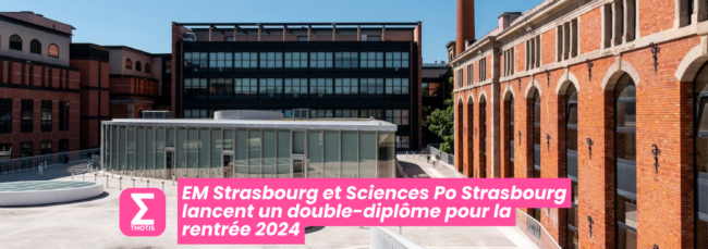 L’EM Strasbourg et Sciences Po Strasbourg lancent un double diplôme pour la rentrée