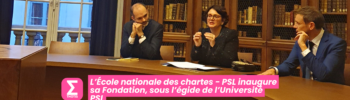 L’École nationale des chartes PSL inaugure sa Fondation, sous l’égide de l’Université PSL