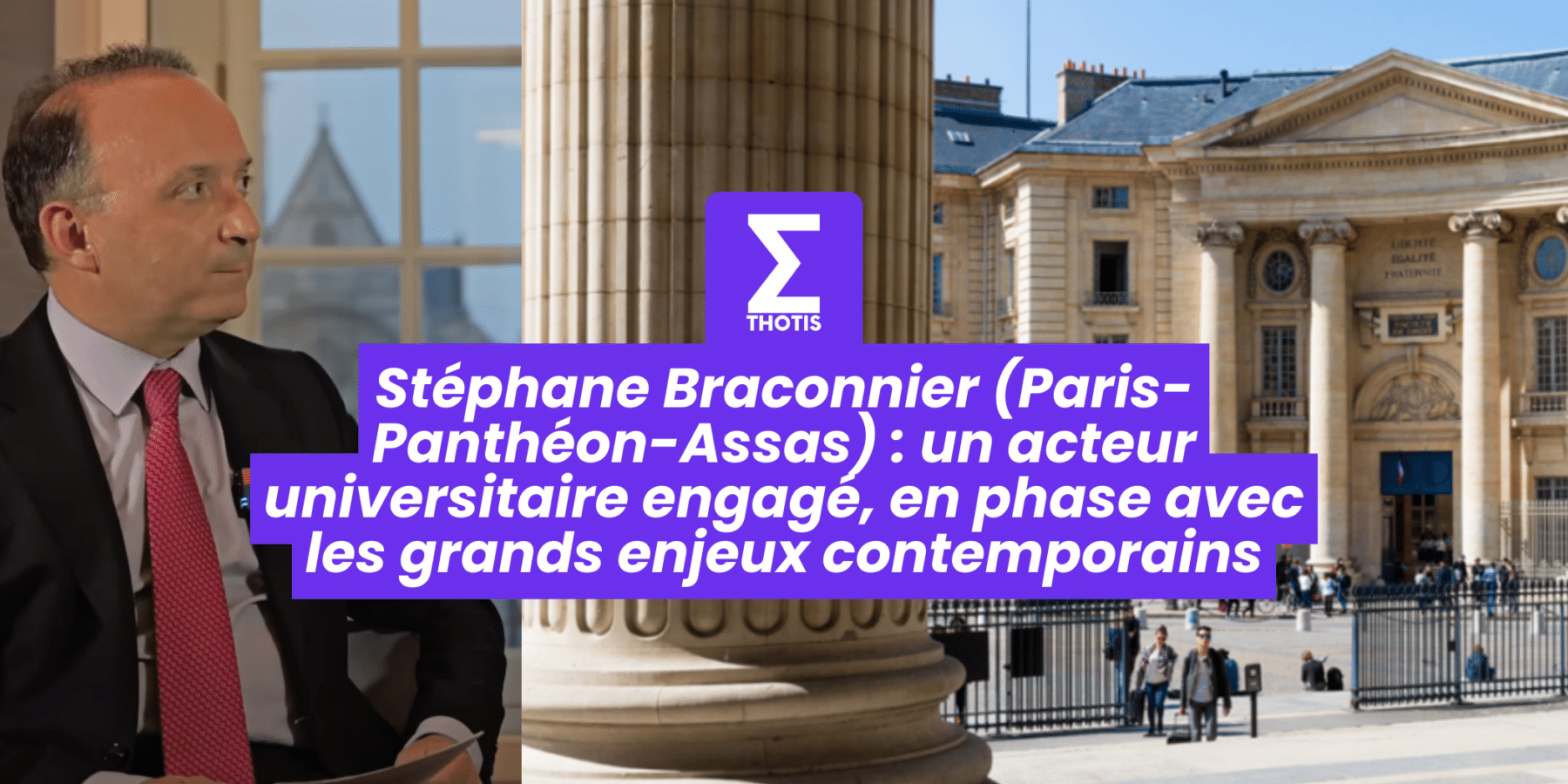 Stéphane Braconnier, Président de l’Université Paris-Panthéon-Assas un acteur universitaire engagé, en phase avec les grands enjeux contemporains Stéphane Braconnier, Président de l’Université Paris Panthéon Assas un acteur universitaire engagé, en phase avec les grands enjeux contemporains