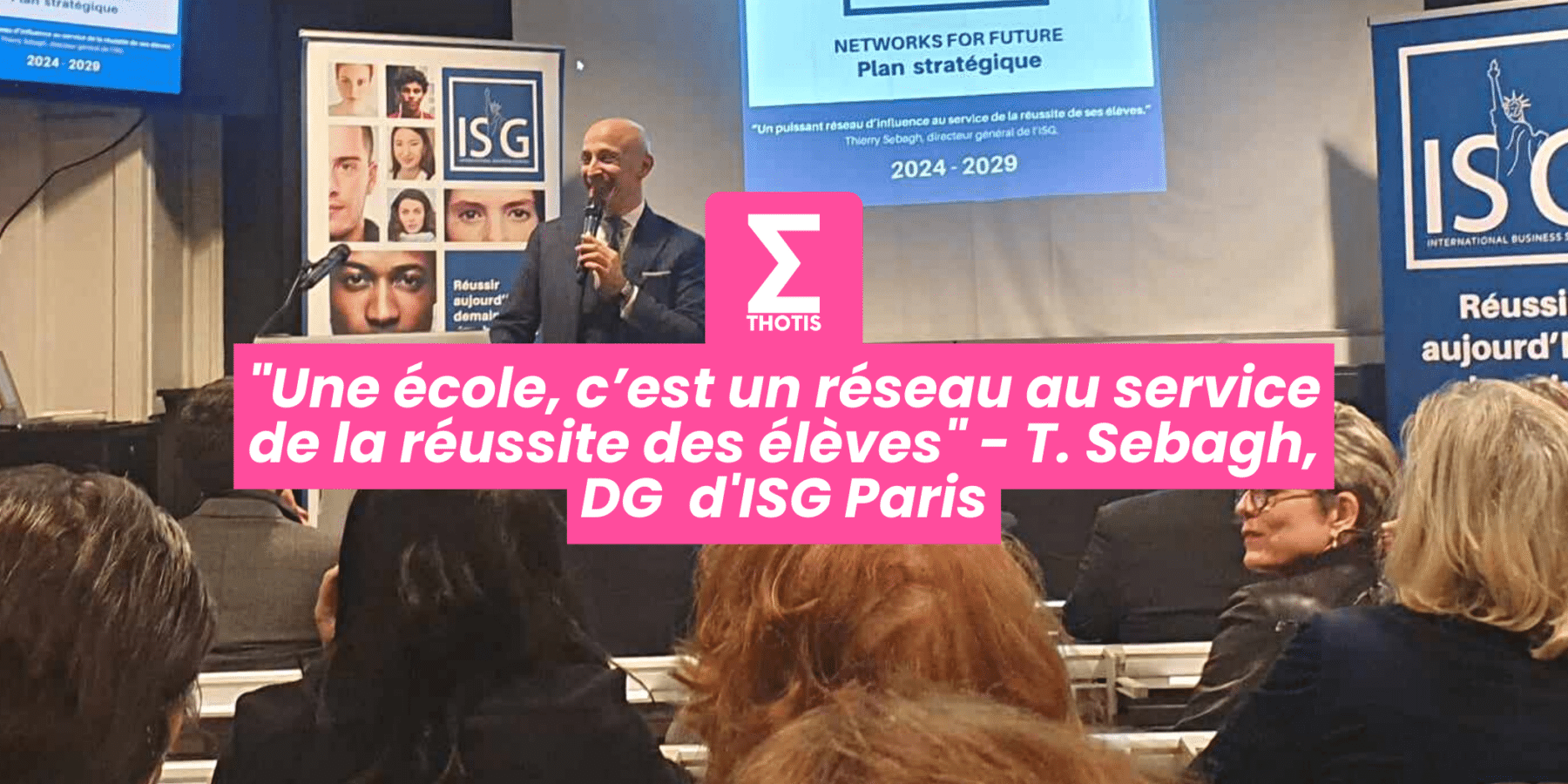Une école, c’est un réseau au service de la réussite des élèves T. Sebagh, DG d'ISG Paris