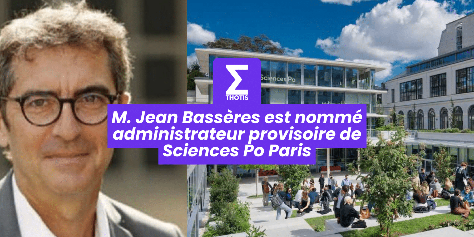 2M. Jean Bassères est nommé administrateur provisoire de Sciences Po Paris 2M. Jean Bassères est nommé administrateur provisoire de Sciences Po Paris