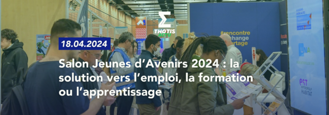 V2Salon Jeunes d’Avenirs 2024 la solution vers l’emploi, la formation ou l’apprentissage 