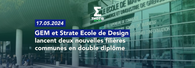 GEM et Strate Ecole de Design lancent deux nouvelles filières communes en double diplôme