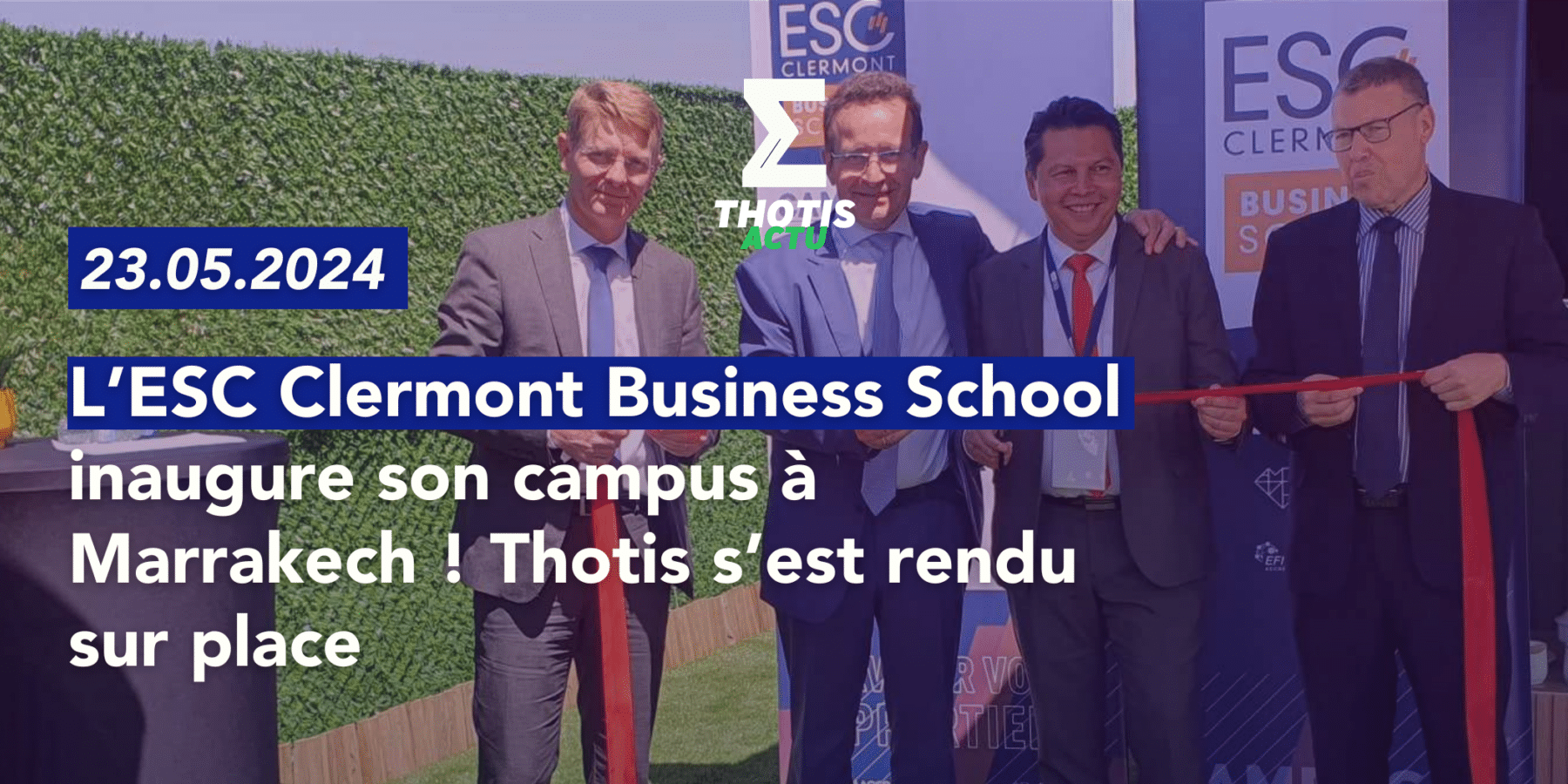 L’ESC Clermont inaugure son campus à Marrakech ! Thotis s’est rendu sur place L’ESC Clermont inaugure son campus à Marrakech ! Thotis s’est rendu sur place