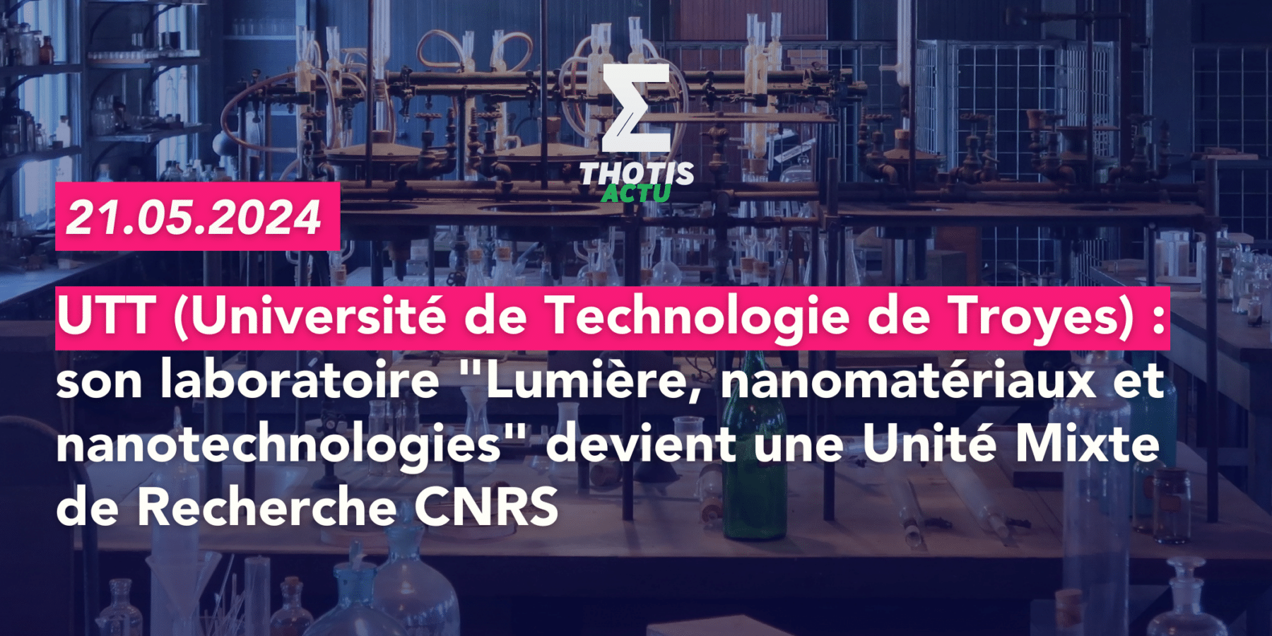 TT (Université de Technologie de Troyes) son laboratoire Lumière, nanomatériaux et nanotechnologies devient une Unité Mixte de Recherche CNRS TT (Université de Technologie de Troyes) son laboratoire Lumière, nanomatériaux et nanotechnologies devient une Unité Mixte de Recherche CNRS