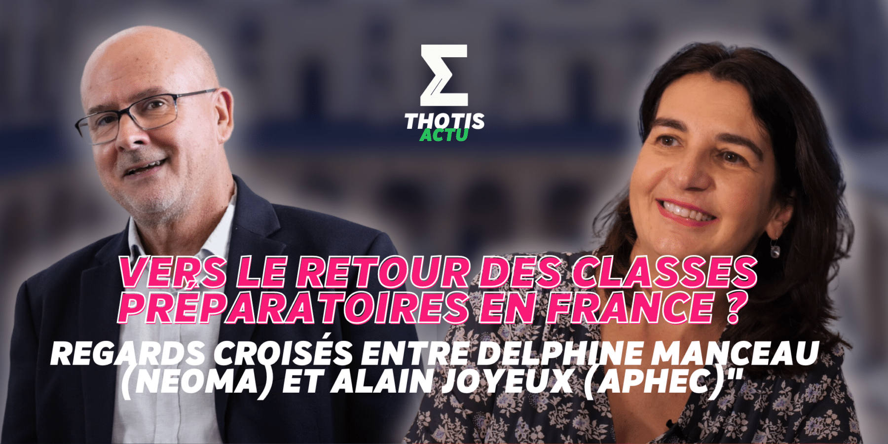 V2Le grand retour de la classe prépa en France “ regards croisés entre Delphine Manceau (NEOMA) et Alain Joyeux (APHEC) V2Le grand retour de la classe prépa en France “ regards croisés entre Delphine Manceau (NEOMA) et Alain Joyeux (APHEC)