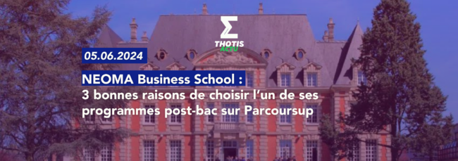 3 bonnes raisons de choisir NEOMA lors des résultats Parcoursup