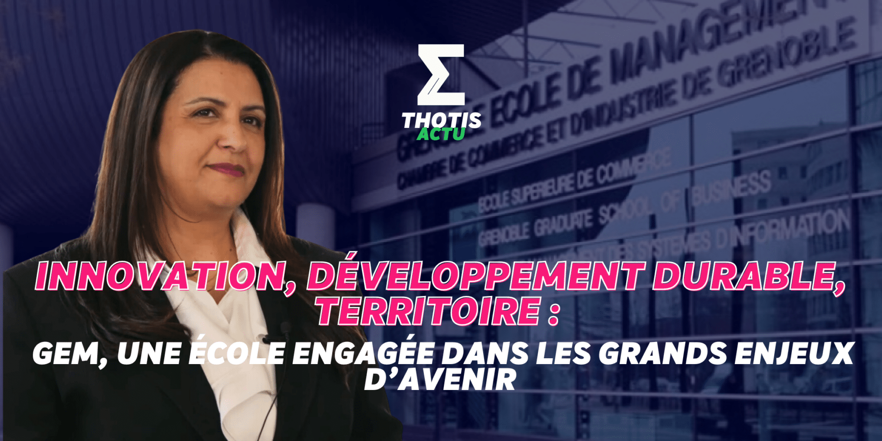 GEM, une école engagée dans les grands enjeux d’avenir GEM, une école engagée dans les grands enjeux d’avenir