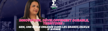 GEM, une école engagée dans les grands enjeux d’avenir