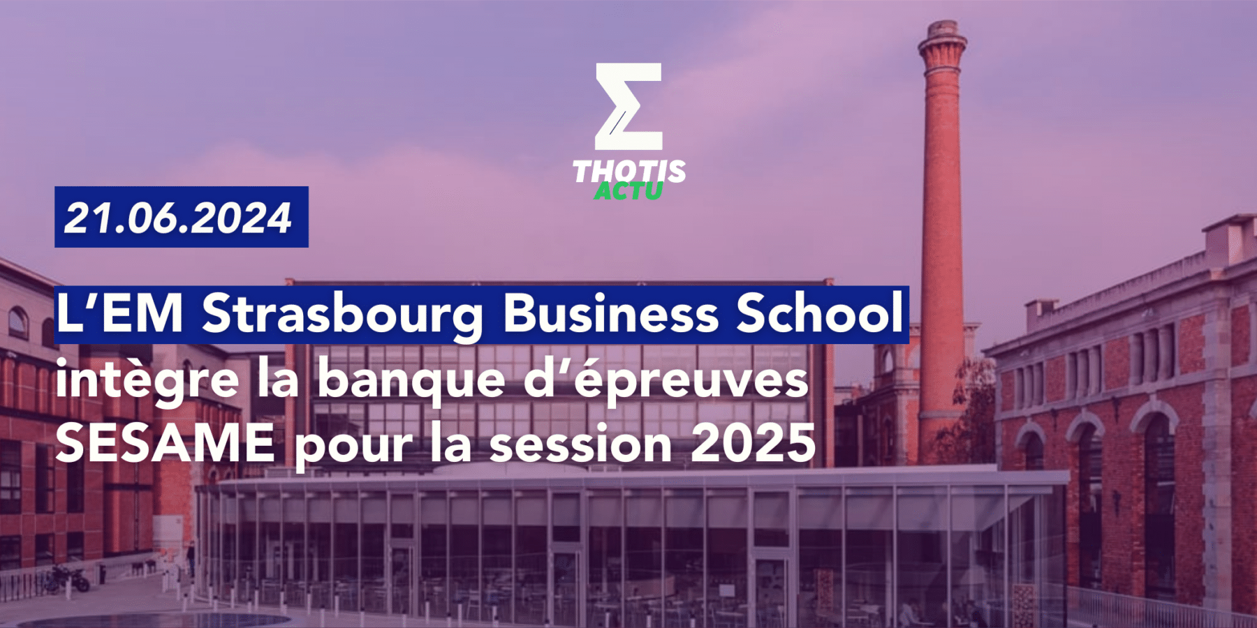 L’EM Strasbourg Business School intègre la banque d’épreuves SESAME pour la session 2025