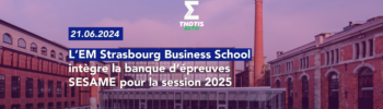 L’EM Strasbourg Business School intègre la banque d’épreuves SESAME pour la session 2025