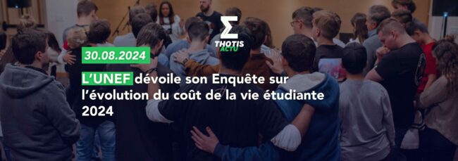 Enquête sur l’évolution du coût de la vie étudiante 2024 (UNEF) le logement, premier poste de dépense des étudiants français 