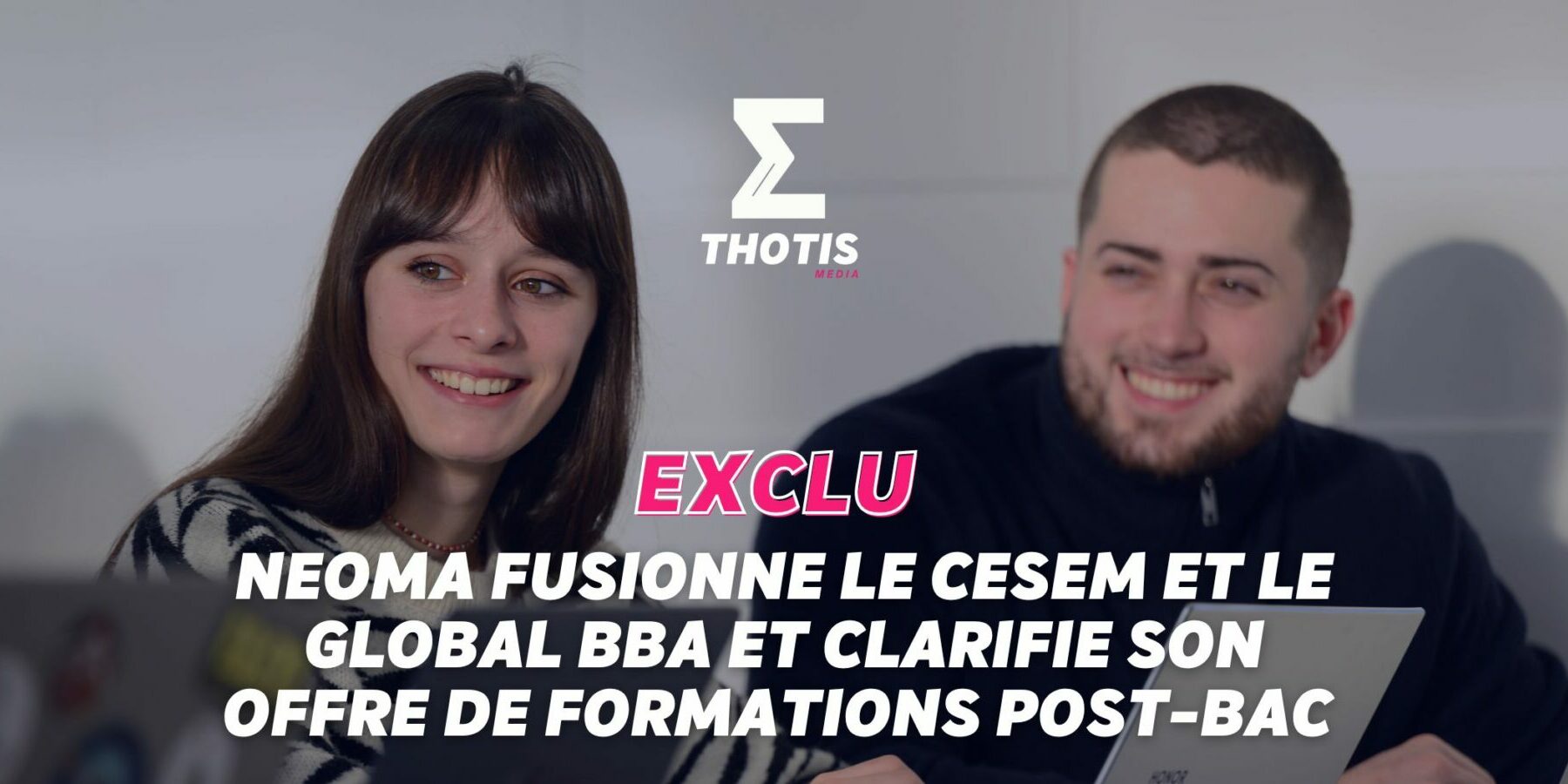 NEOMA fusionne le CESEM et le Global BBA et clarifie son offre de formations post-bac NEOMA fusionne le CESEM et le Global BBA et clarifie son offre de formations post-bac