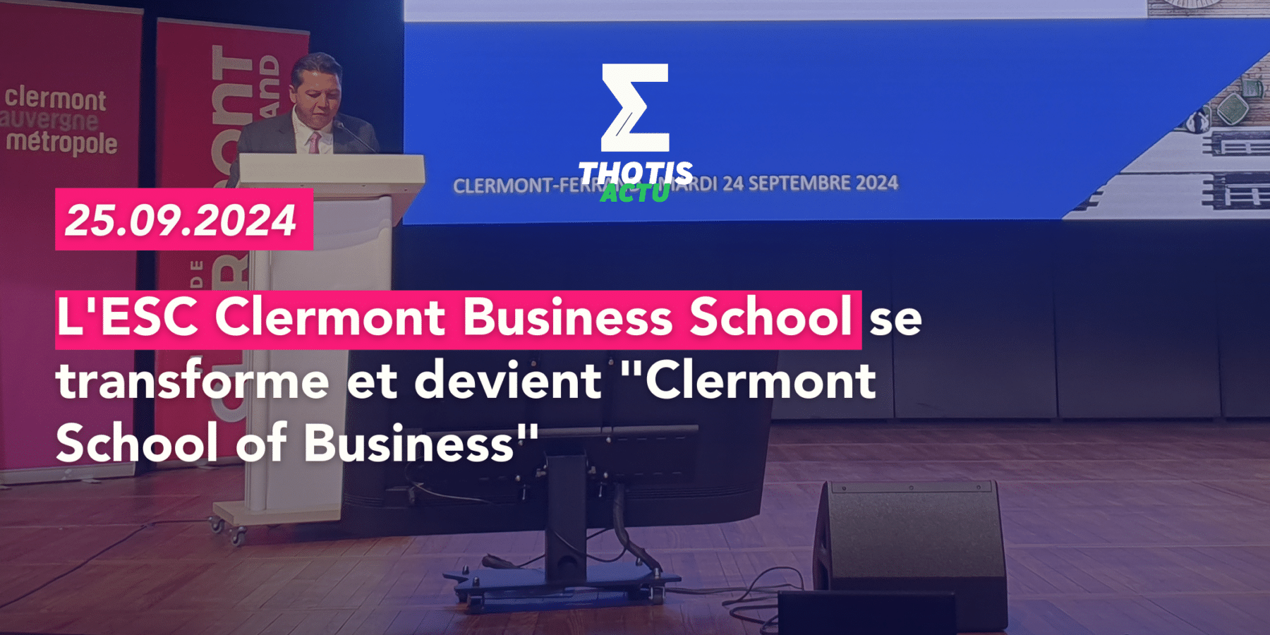 L'ESC Clermont Business School se transforme et devient Clermont School of Business