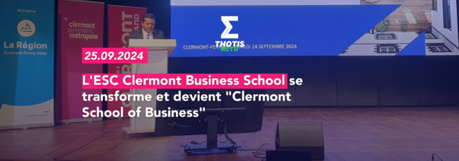 L'ESC Clermont Business School se transforme et devient Clermont School of Business