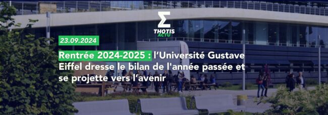 Rentrée 2024 2025 l’Université Gustave Eiffel dresse le bilan de l'année passée et se projette vers l’avenir