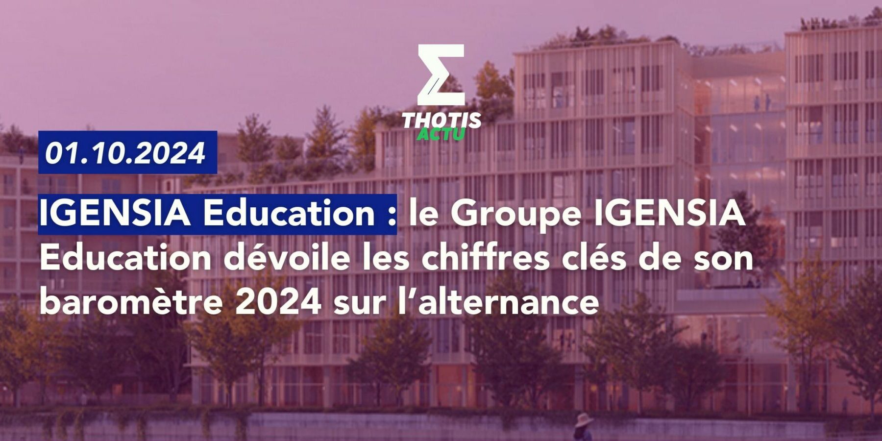 Alternance le Groupe IGENSIA Education dévoile les chires clés de son baromètre 2024-3 Alternance le Groupe IGENSIA Education dévoile les chires clés de son baromètre 2024 3