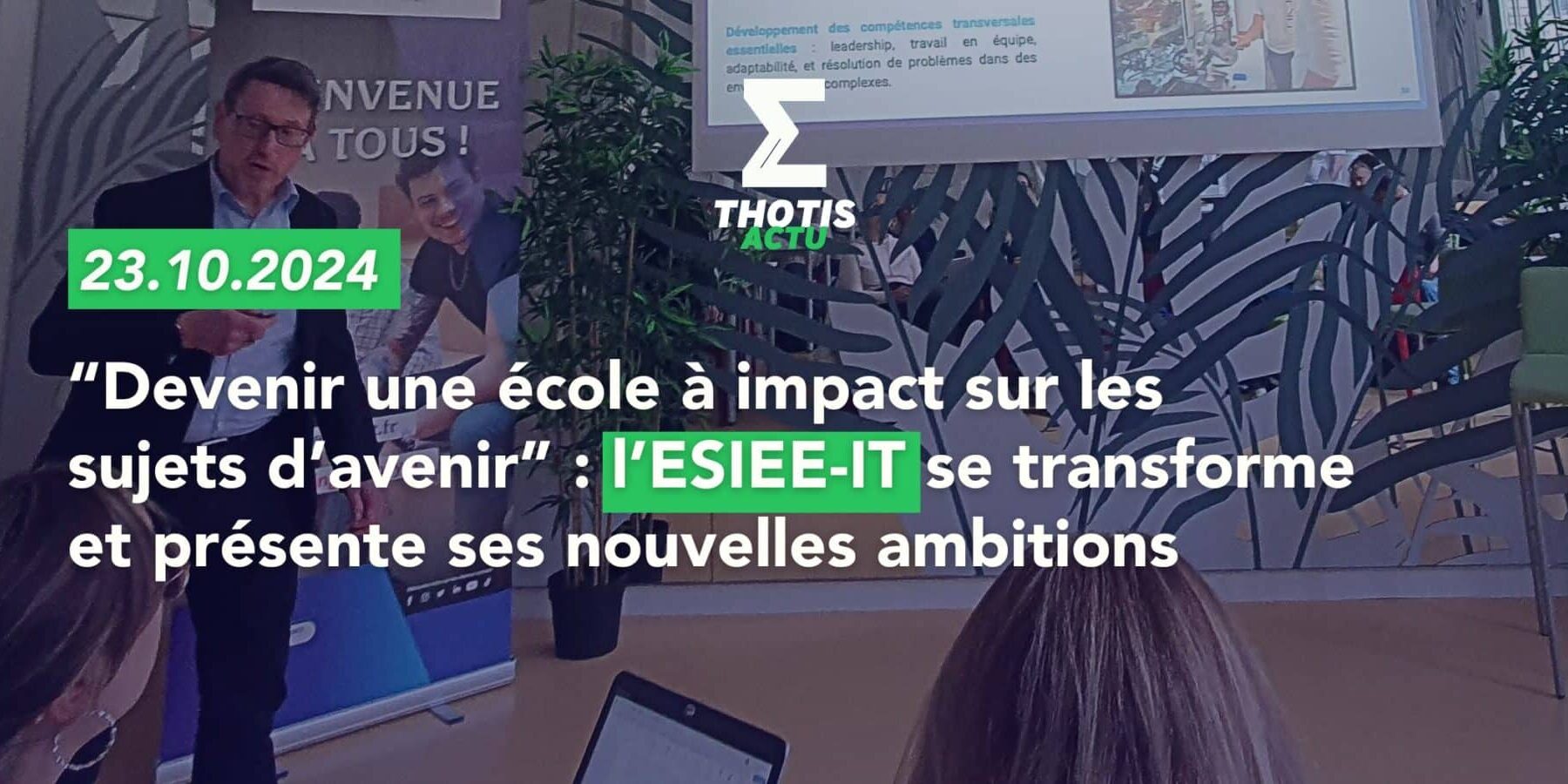 “Devenir une école à impact sur les sujets d’avenir” l’ESIEE-IT se transforme et présente ses nouvelles ambitions “Devenir une école à impact sur les sujets d’avenir” l’ESIEE IT se transforme et présente ses nouvelles ambitions