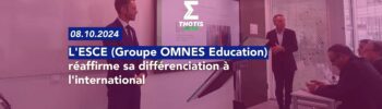 L'ESCE (Groupe OMNES Education) réaffirme sa différenciation à l'international