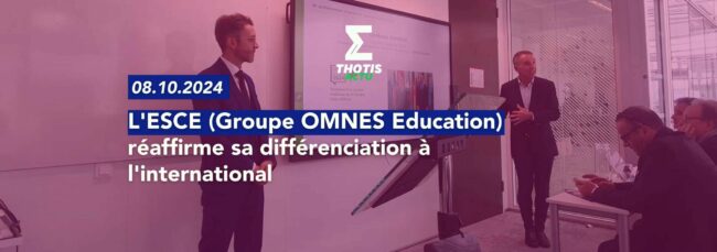 L'ESCE (Groupe OMNES Education) réaffirme sa différenciation à l'international