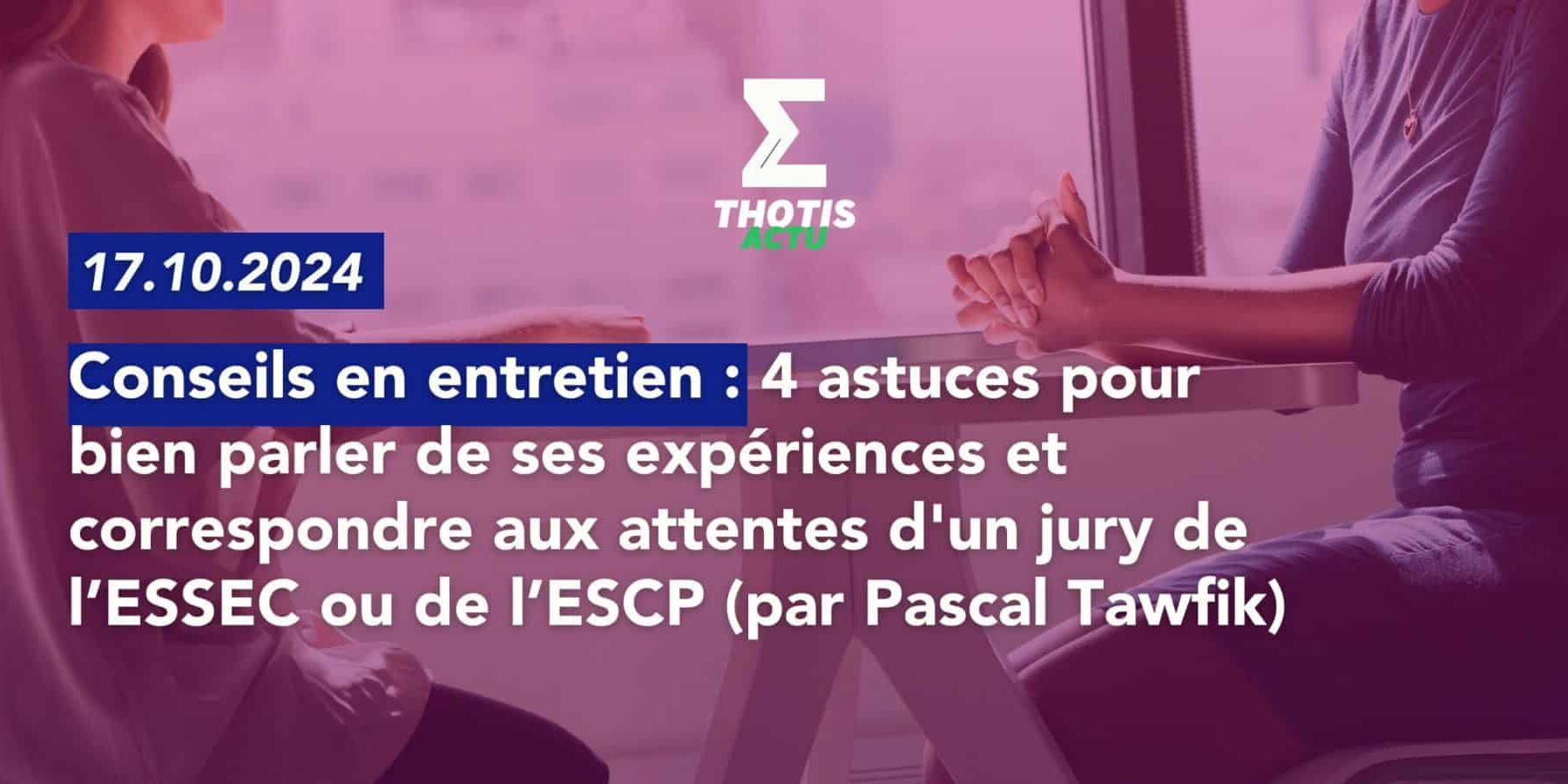 Les 4 astuces pour bien parler de ses expériences en entretien et correspondre aux attentes d’un jury de l’ESSEC et de l’ESCP Les 4 astuces pour bien parler de ses expériences en entretien et correspondre aux attentes d'un jury de l’ESSEC et de l’ESCP