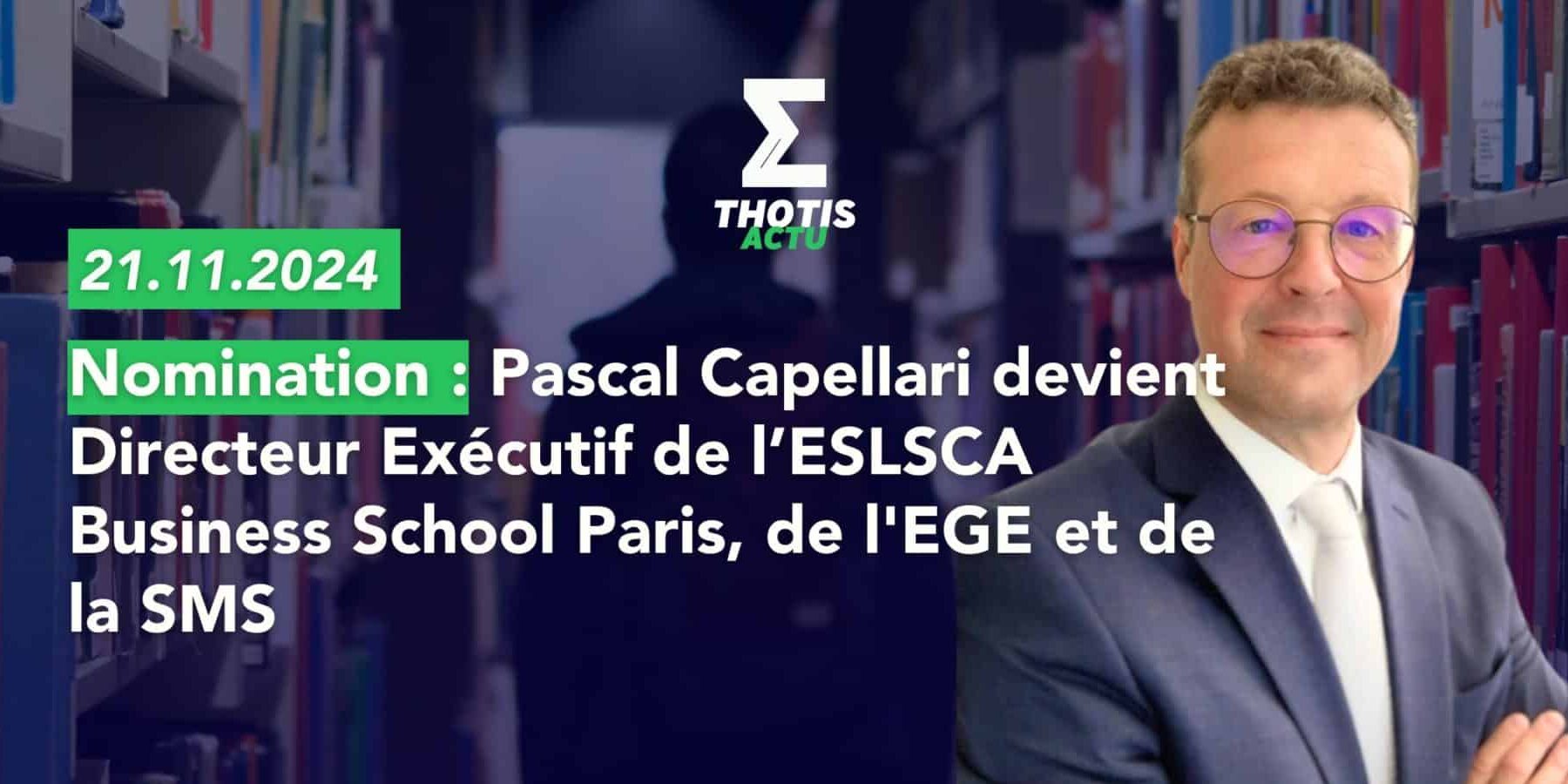 Nomination Pascal Capellari devient Directeur Exécutif de l’ESLSCA Business School Paris, de l'EGE et de la SMS