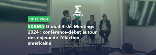 VDEF1 SKEMA Global Risks Meetings 2024 conférence et débat autour des enjeux de l’élection américaine 