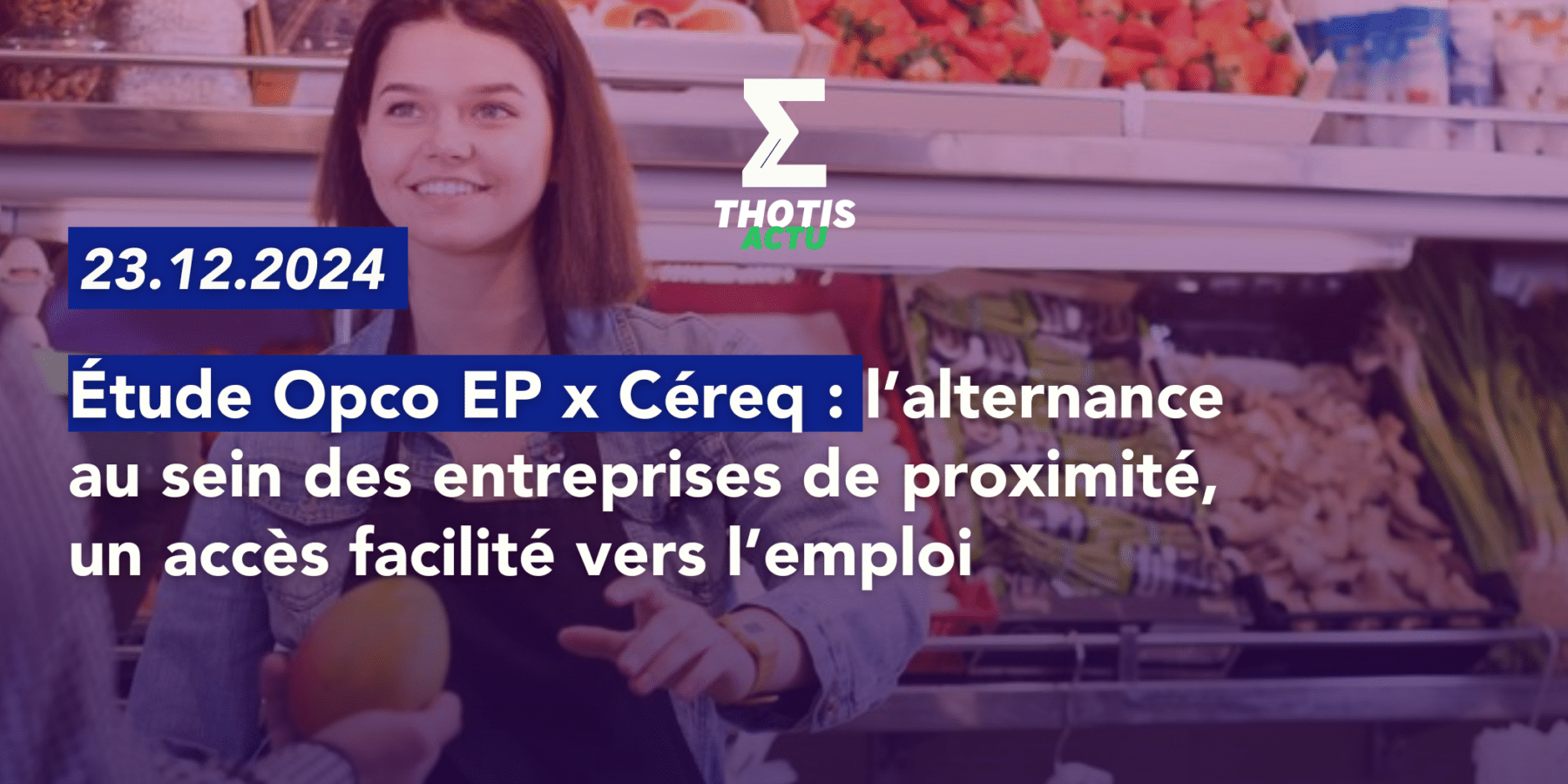Étude Opco EP x Céreq l’alternance au sein des entreprises de proximité, un accès facilité vers l’emploi