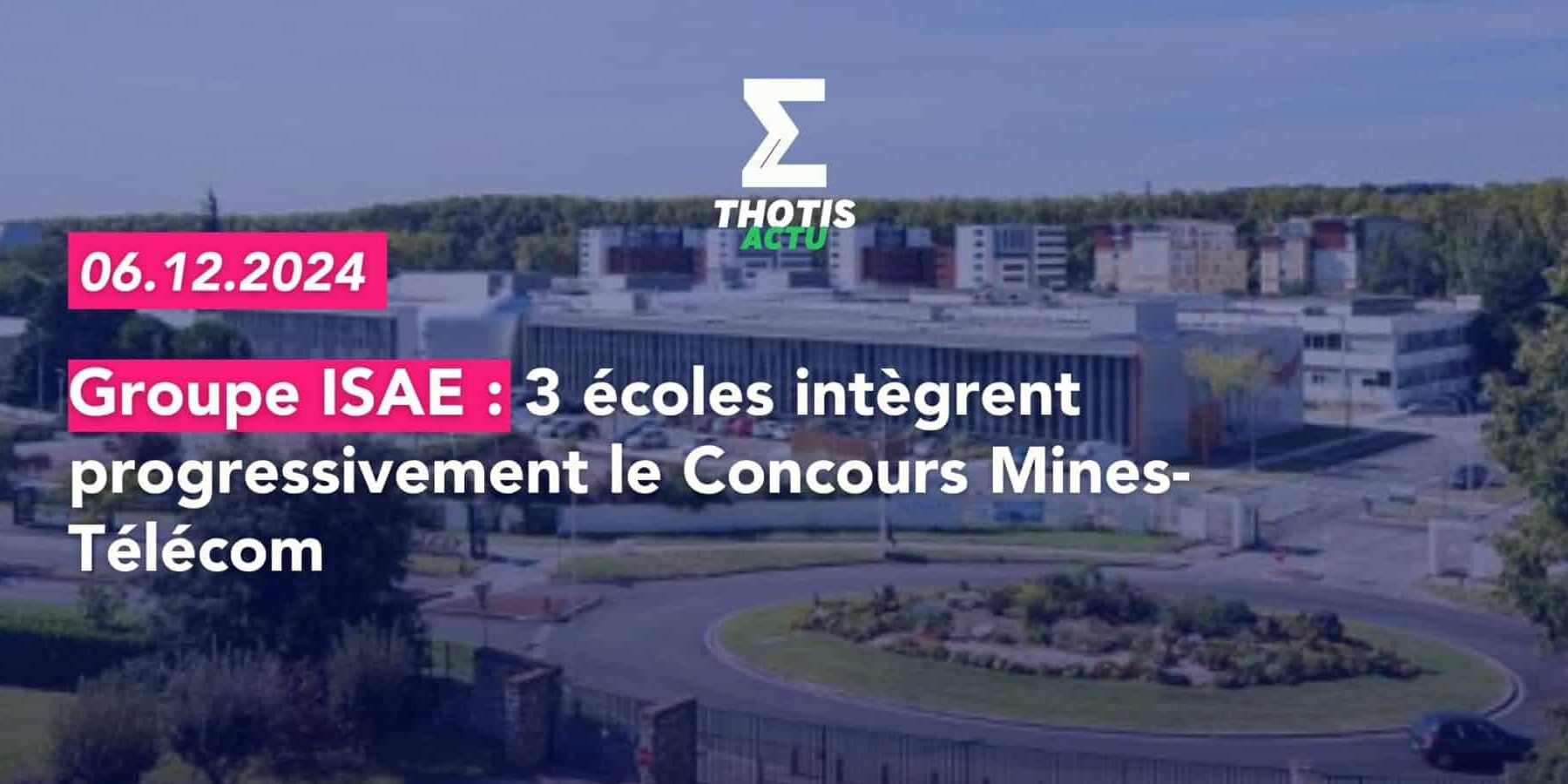 Groupe ISAE 3 écoles intègrent progressivement le Concours Mines Télécom