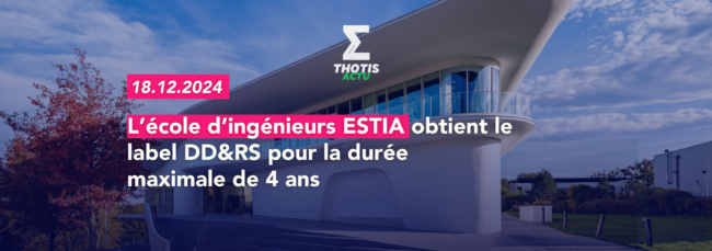L’école d’ingénieurs ESTIA obtient le label DD&RS pour la durée maximale de 4 anscialisé dans le management de l’industrie créative du jeu vidéo