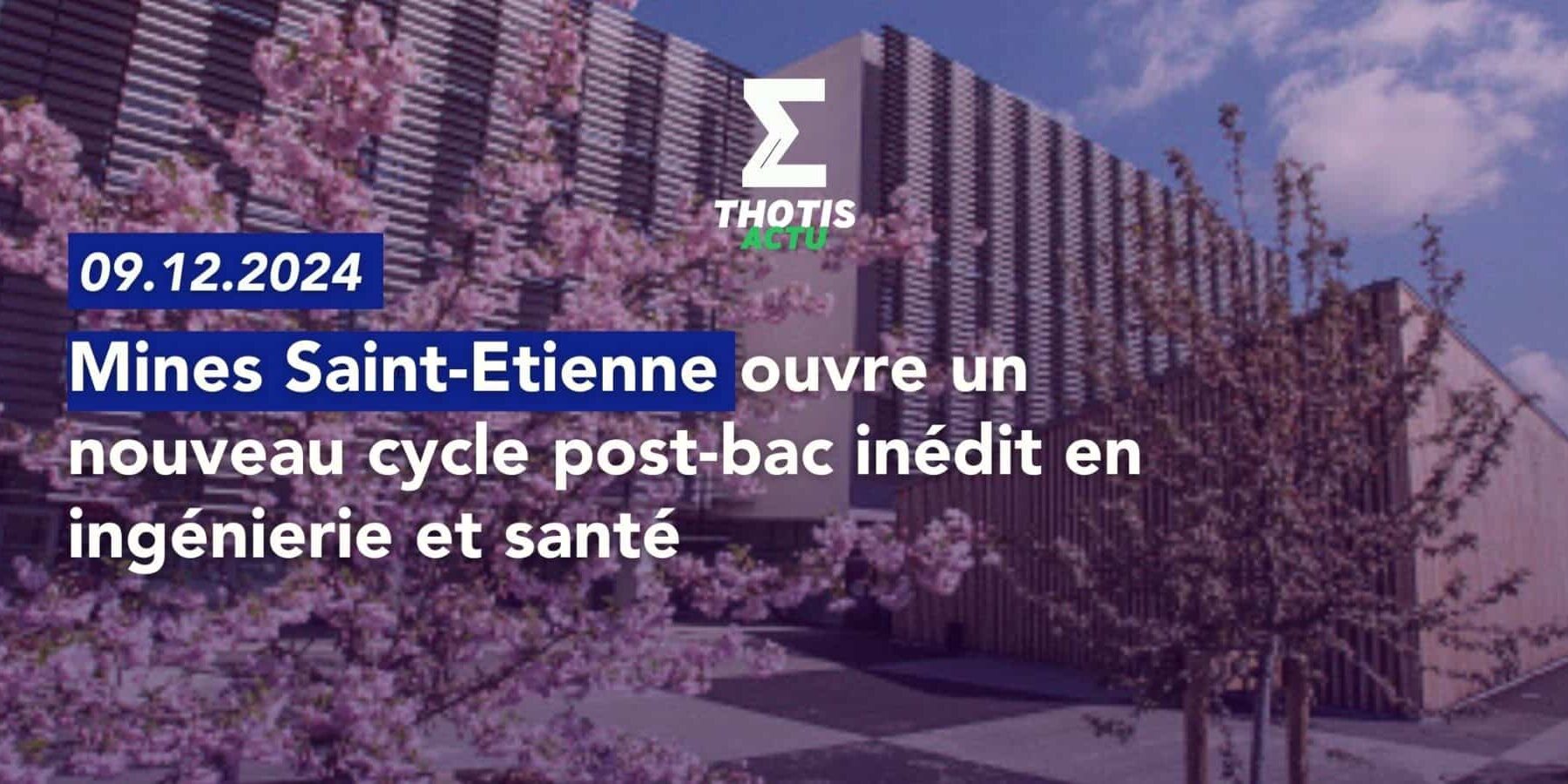 Mines Saint-Etienne ouvre un nouveau cycle post-bac inédit en ingénierie et santé Mines Saint Etienne ouvre un nouveau cycle post bac inédit en ingénierie et santé