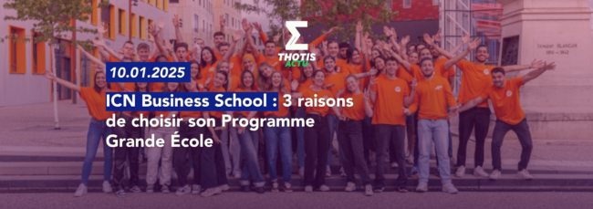 ICN Business School 3 raisons de choisir son Programme Grande École 2