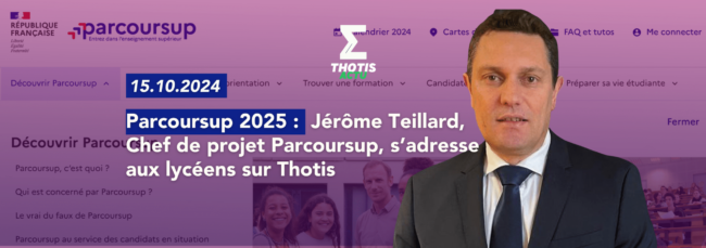 Parcoursup 2025 Jérôme Teillard, Chef de projet Parcoursup, s’adresse aux lycéens sur Thotis