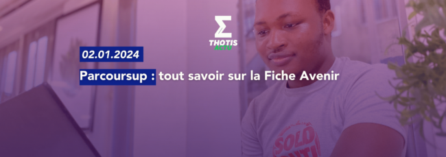 Parcoursup tout savoir sur la Fiche Avenir 
