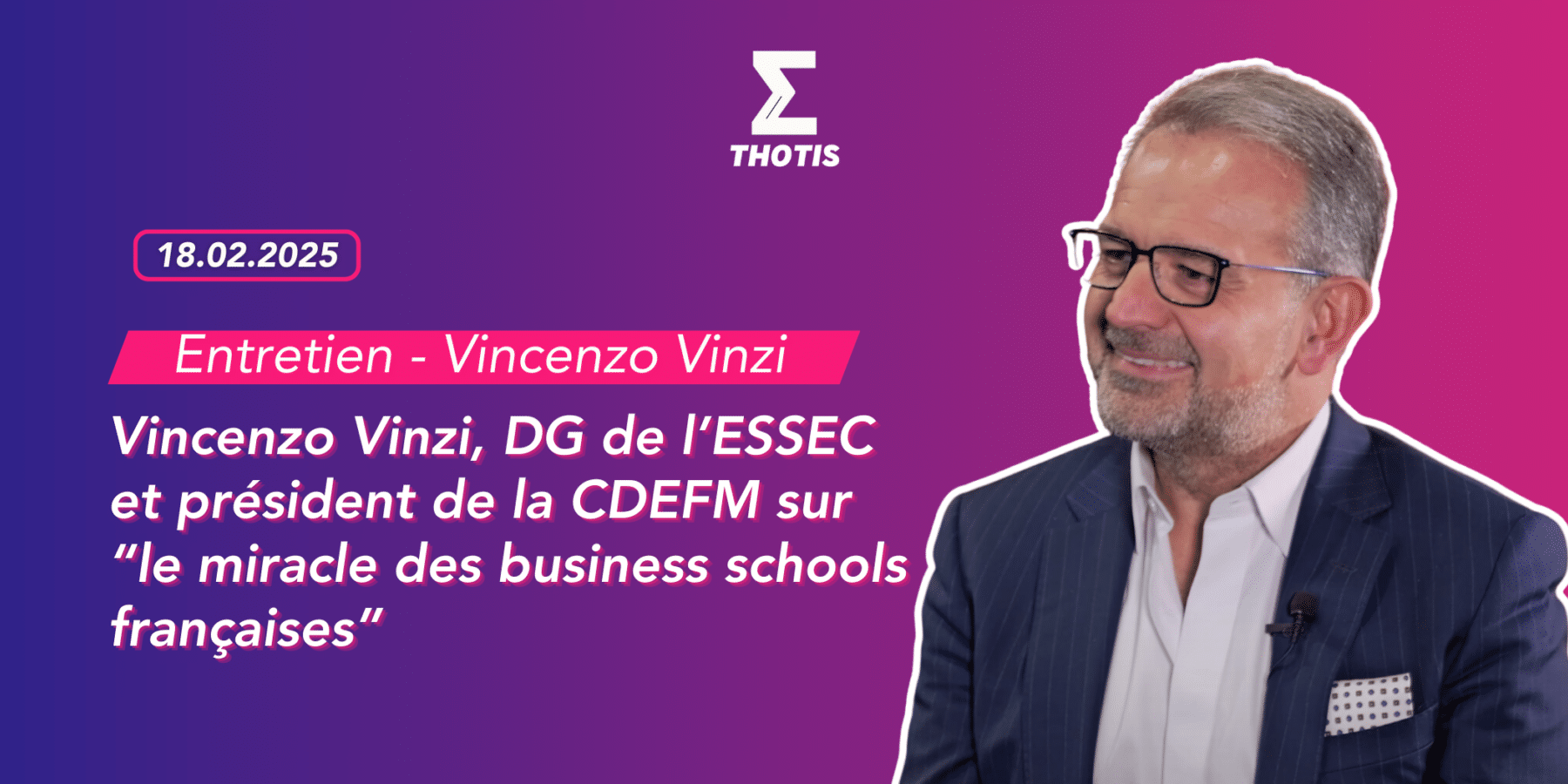 Entretien – Vincenzo Vinzi – Vincenzo Vinzi, directeur général de l’ESSEC et président de la CDEFM sur “le miracle des business schools françaises” Entretien Vincenzo Vinzi Vincenzo Vinzi, directeur général de l’ESSEC et président de la CDEFM sur “le miracle des business schools françaises”