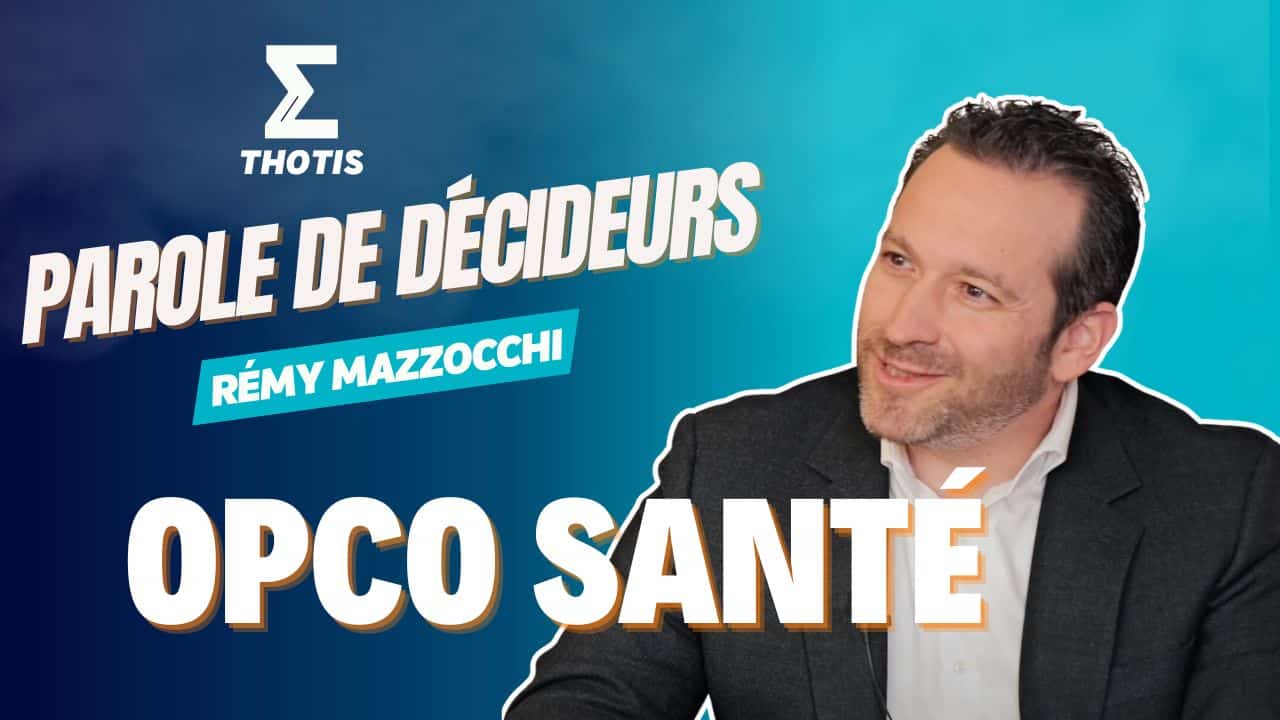 Parole de Décideurs OPCO SANTÉ