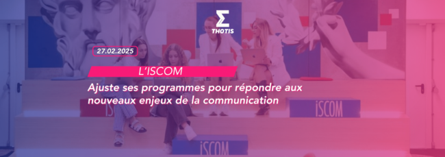 L'ISCOM ajuste ses programmes pour répondre aux nouveaux enjeux de la communication
