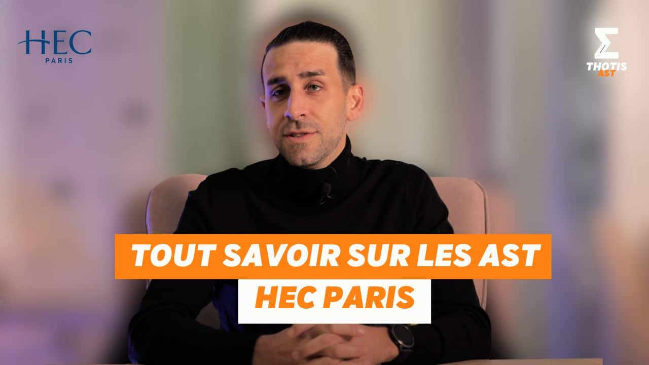 Tout savoir sur les AST HEC PARIS