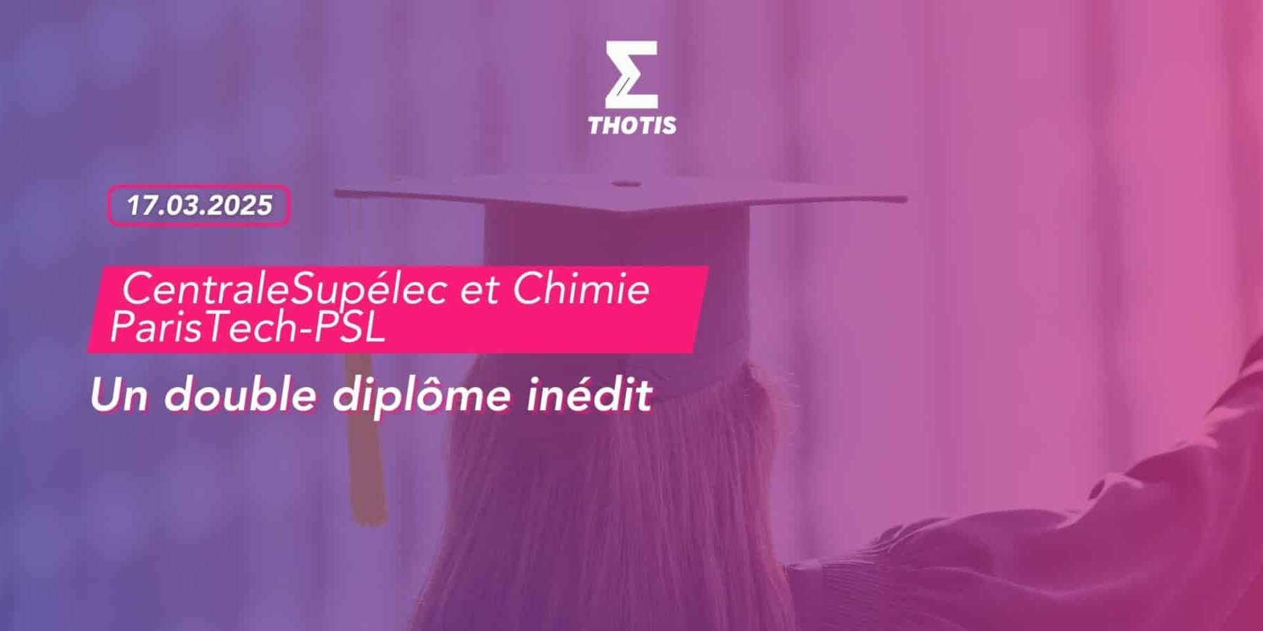 CentraleSupélec et Chimie ParisTech-PSL lancent un double diplôme inédit CentraleSupélec et Chimie ParisTech-PSL lancent un double diplôme inédit