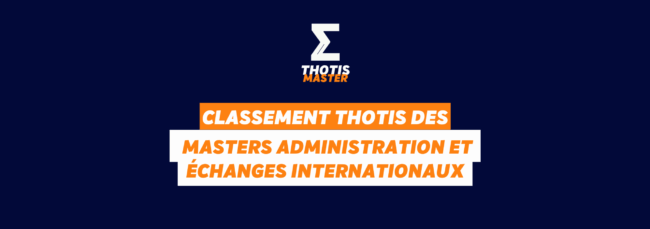 Classement Thotis des masters Administration et échanges internationaux 2