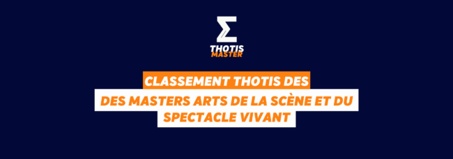 Classement Thotis des masters Arts de la scène et du spectacle vivant