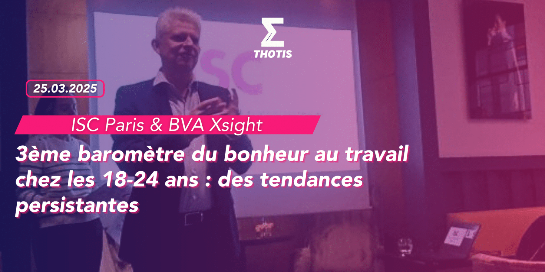 ISC Paris & BVA Xsight 3ème baromètre du bonheur au travail chez les 18-24 ans des tendances persistantes ISC Paris & BVA Xsight 3ème baromètre du bonheur au travail chez les 18 24 ans des tendances persistantes