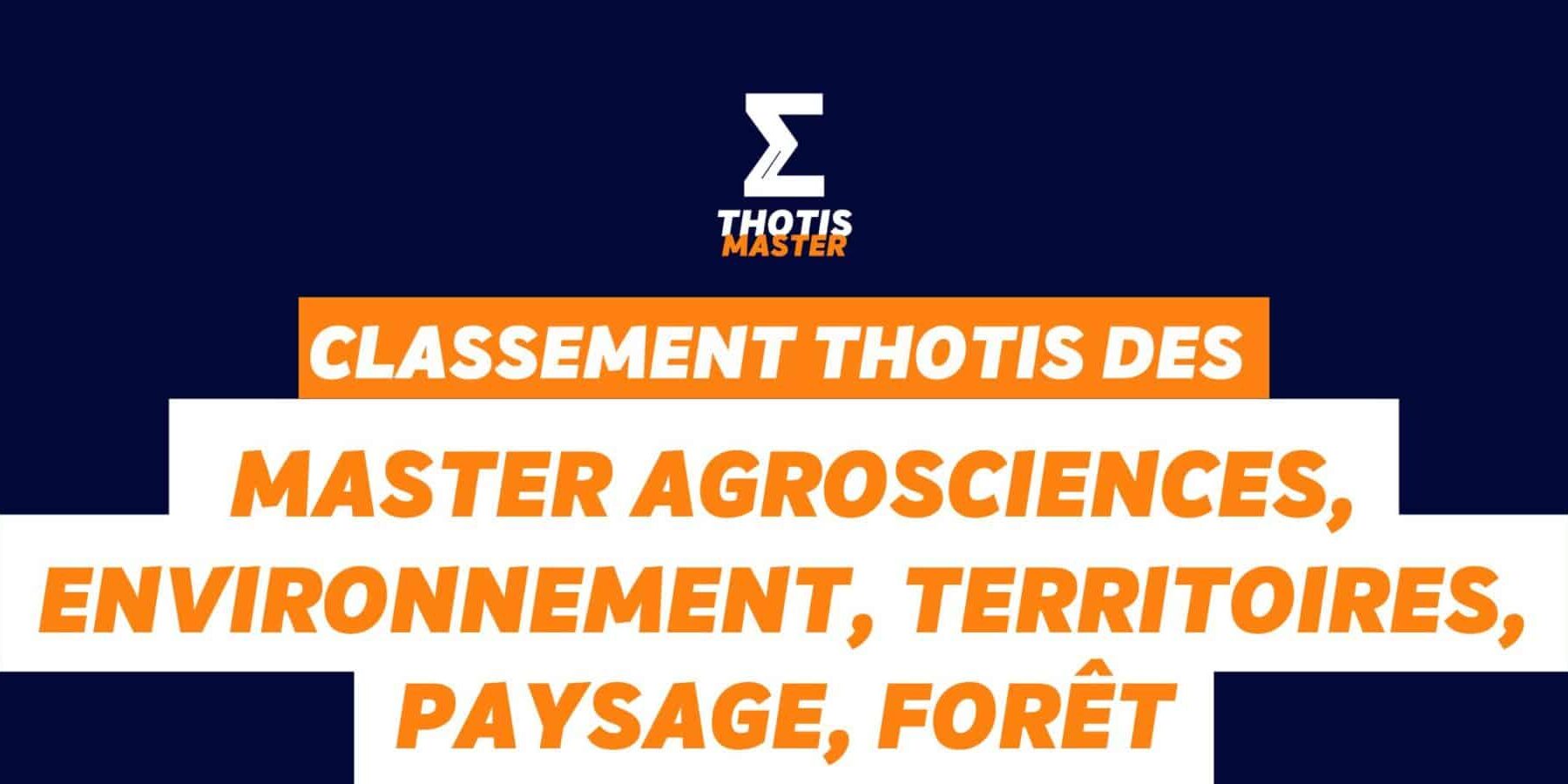 Masters Agrosciences, environnement, territoires, paysage, forêt Classement Thotis des Masters Agrosciences, environnement, territoires, paysage, forêt en 2025