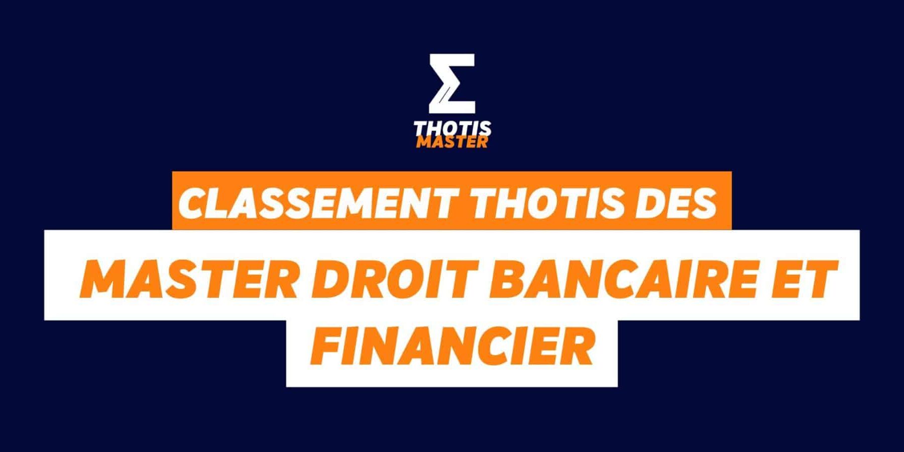 Classement thotis des Masters droit bancaire et financier Classement thotis des Masters droit bancaire et financier